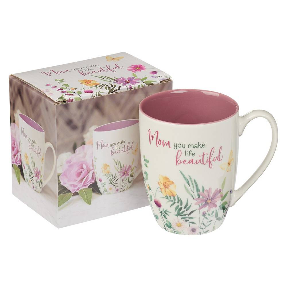 Mom You Make Life Beautiful Ceramic Mug