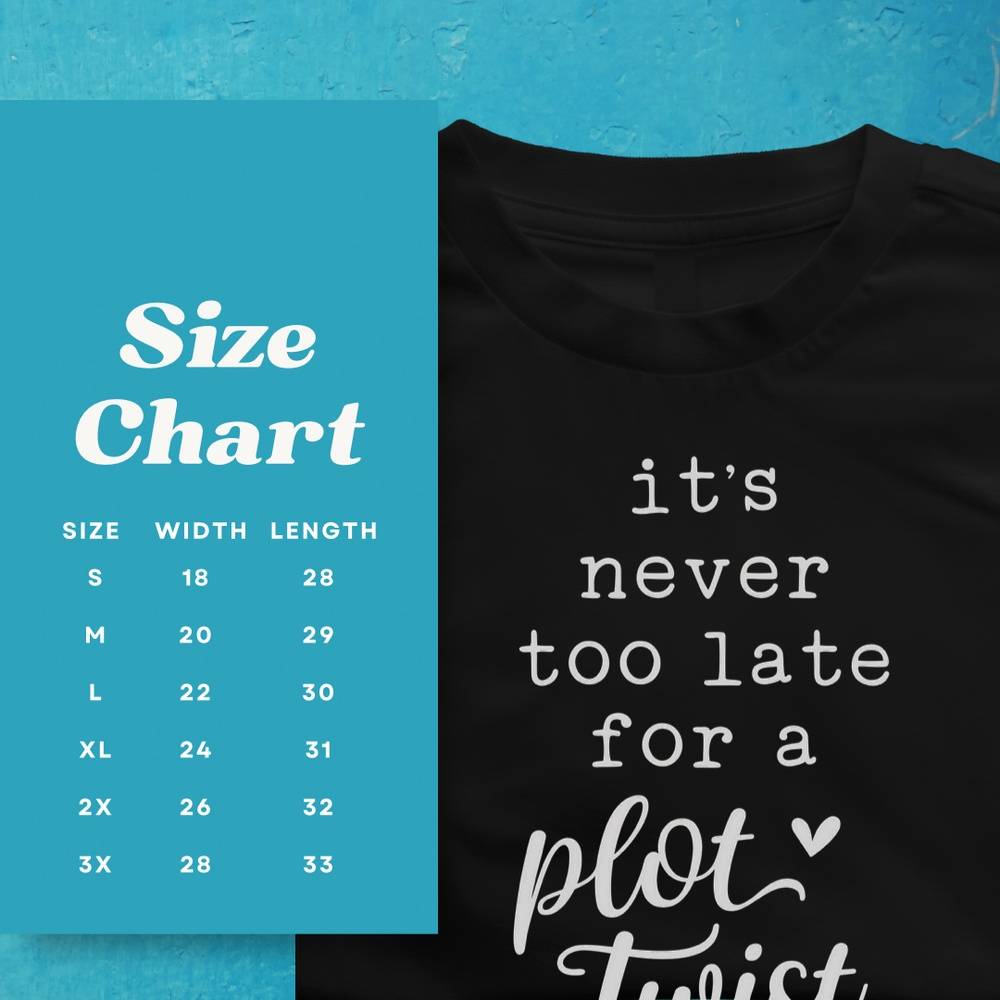 It’s Never too late for a Plot Twist T-Shirt