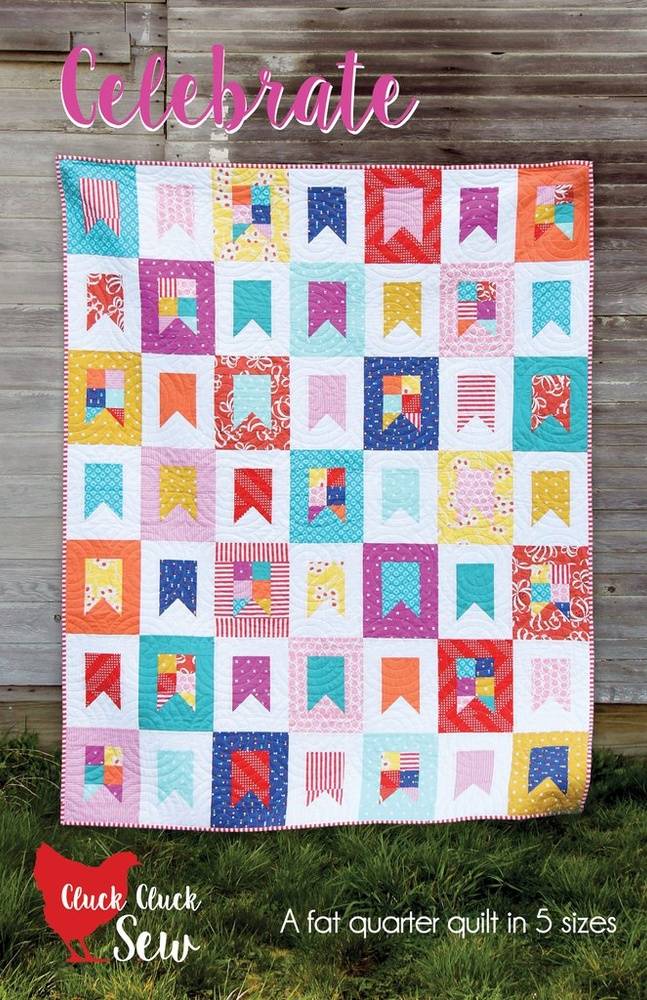 Celebrate Quilt Pattern - Cluck Cluck Sew