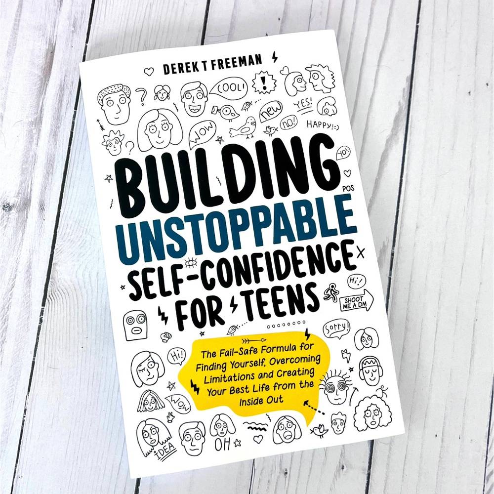 Building Unstoppable Self-Confidence For Teens Book