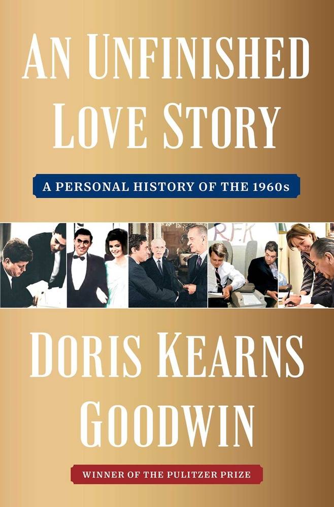 An Unfinished Love Story by Doris Kearns Goodwin