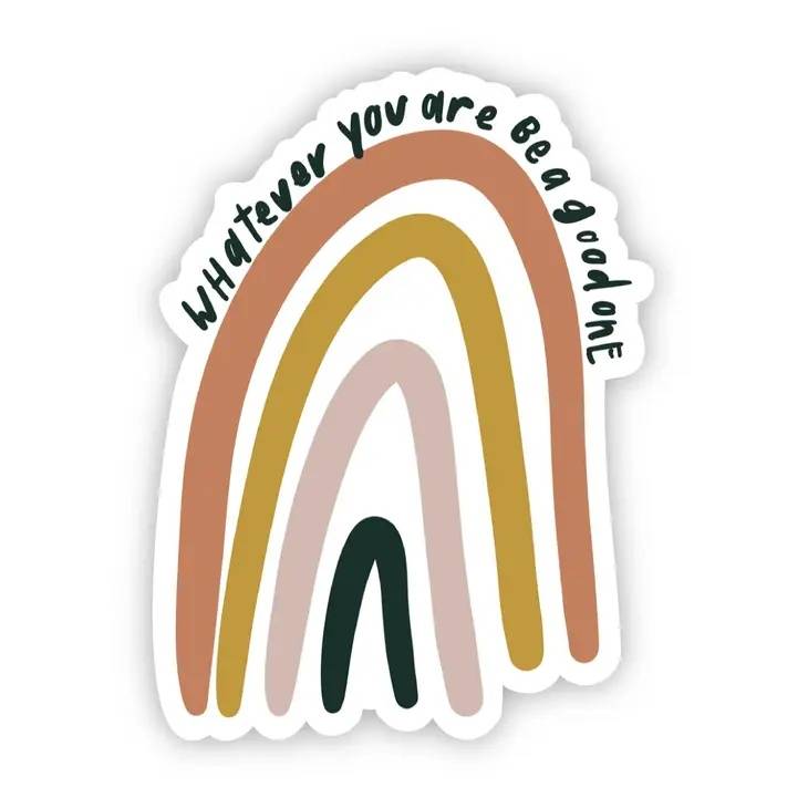 Whatever You Are Be a Good One Sticker