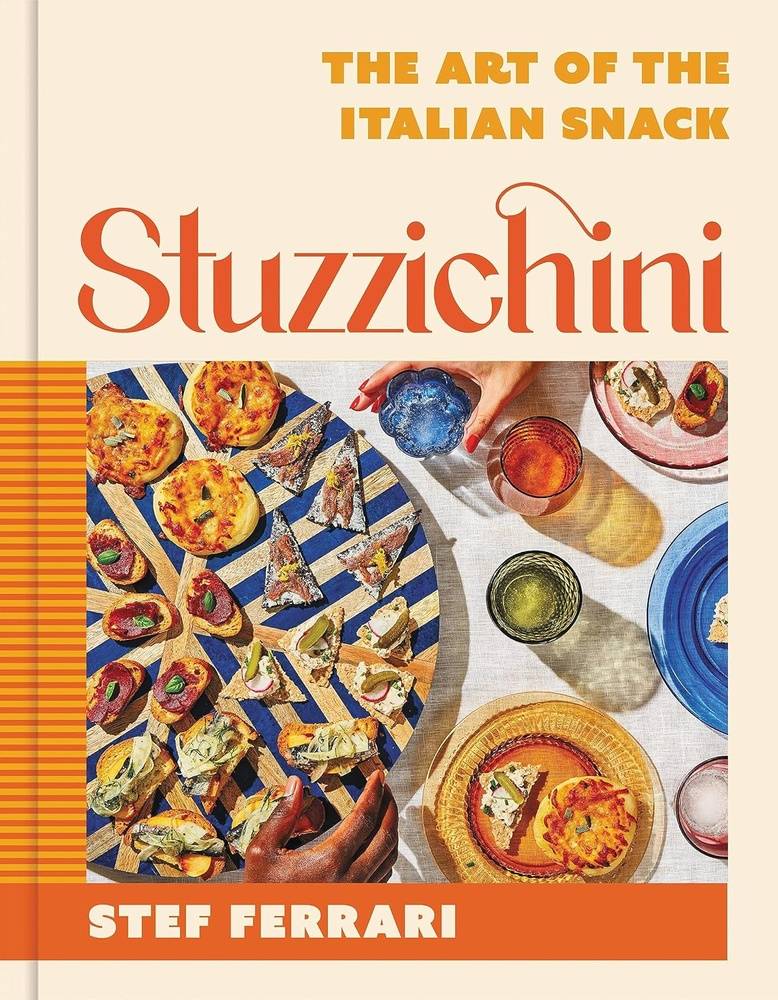 Stuzzichini: The Art of the Italian Snack Cookbook