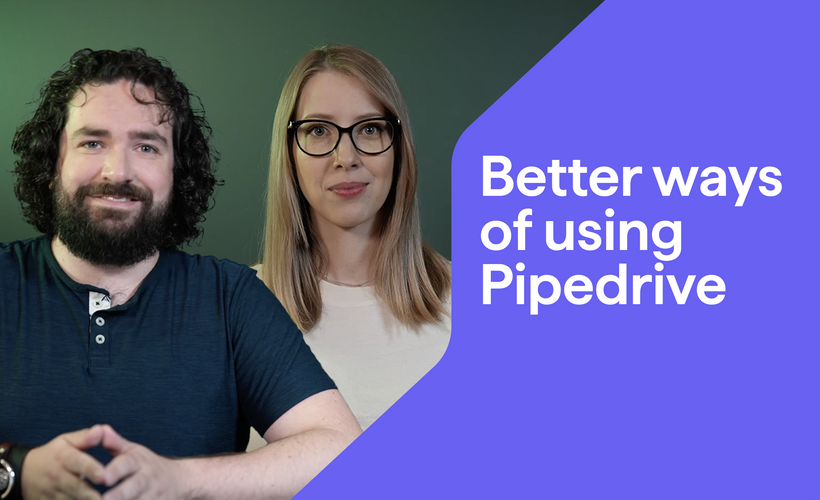 Better ways of using Pipedrive