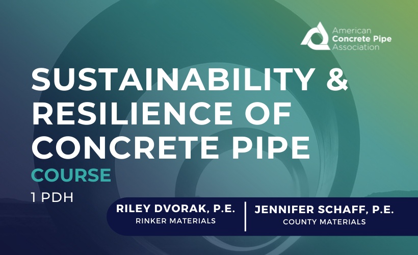 Sustainability & Resilience of Concrete Pipe