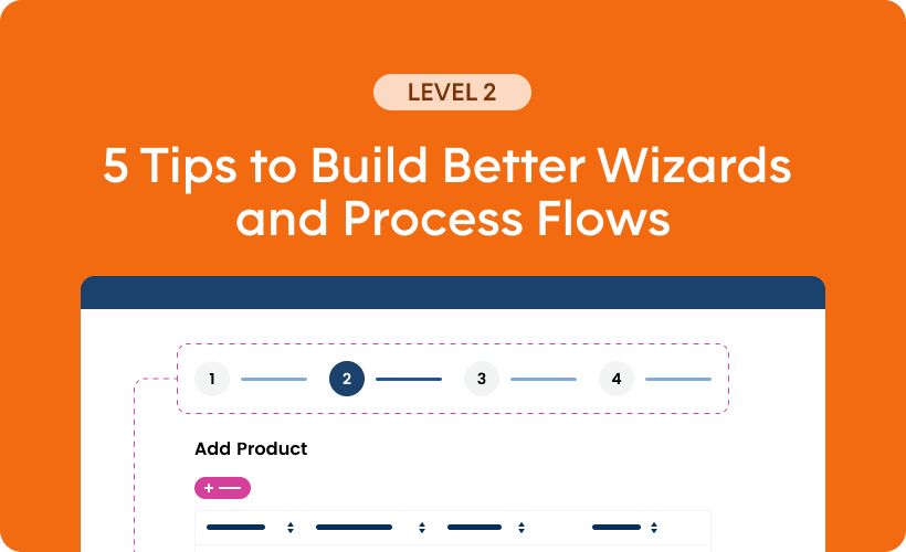 5 Tips to Build Better Wizards and Process Flows - Level 2