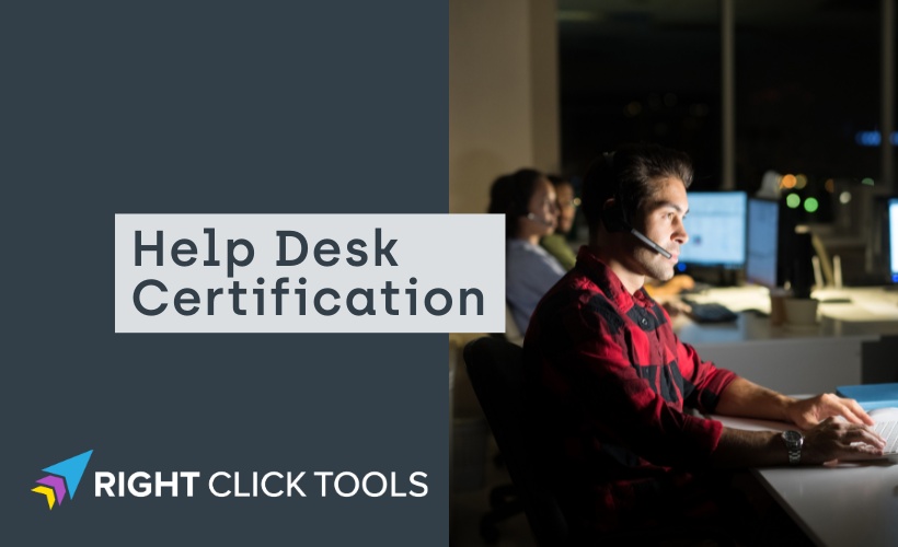 Help Desk Certification for Right Click Tools