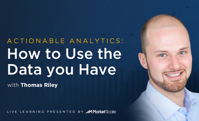 Actionable Analytics: How to Use the Data You Have by TC Riley