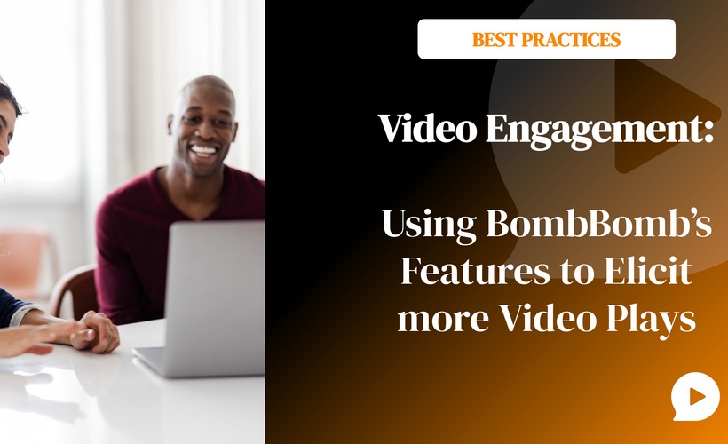 Video Engagement: Using BombBomb's Features to Elicit More Video Plays