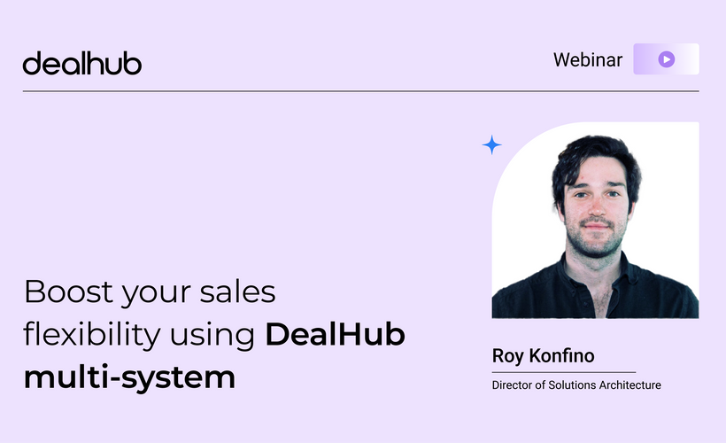 Boost your sales flexibility  using DealHub multi-system