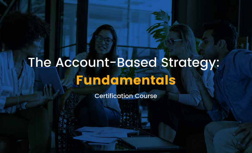 Account-Based Strategy Certification: Fundamentals
