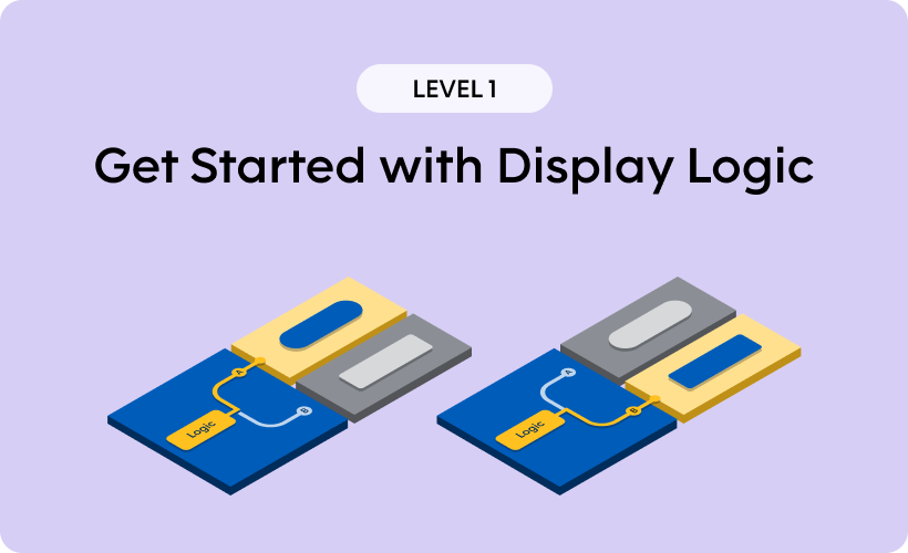 Get Started with Display Logic - Level 1