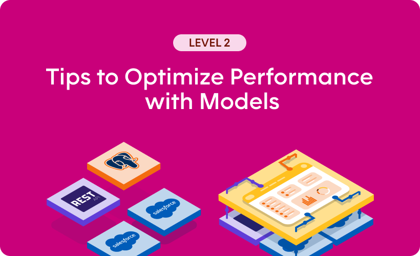 Tips to Optimize Performance with Models - Level 2 