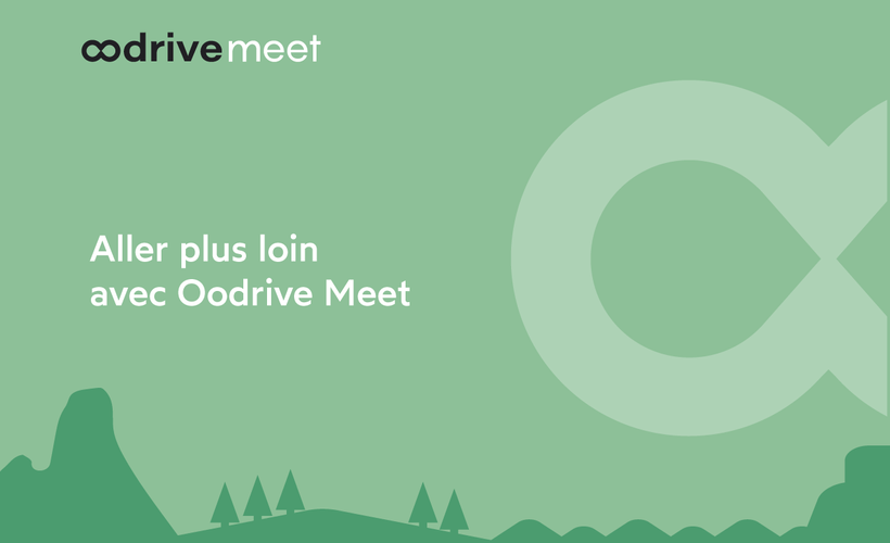 Oodrive Meet - Aller plus loin avec Oodrive Meet