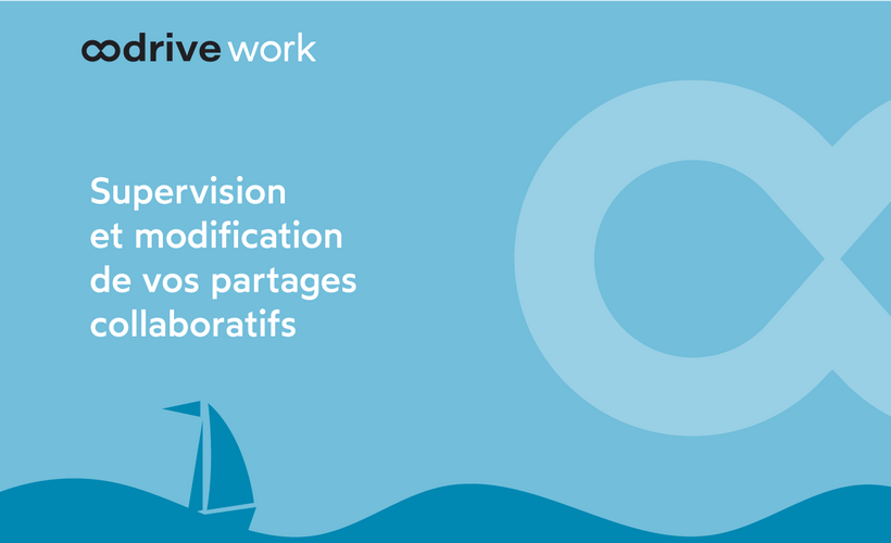 Oodrive Work - Supervision et modification de vos partages collaboratifs (6 min)
