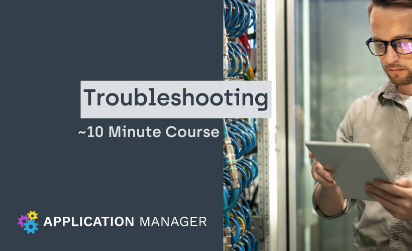 Application Manager: Troubleshooting