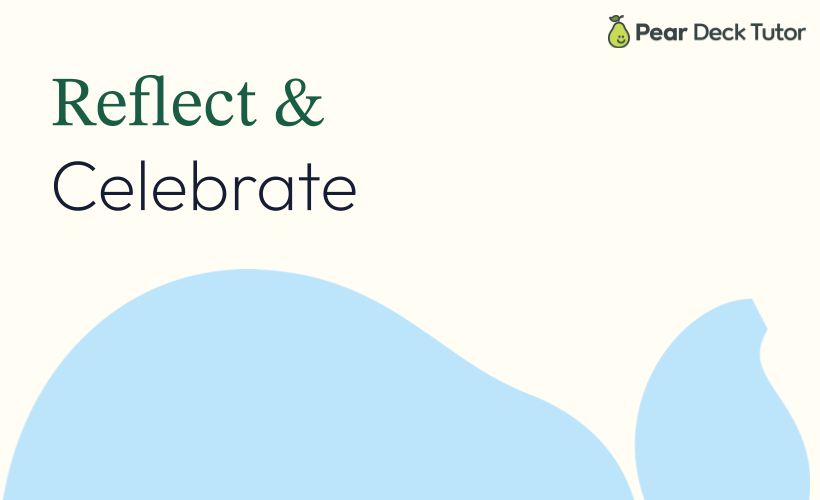 Pear Deck Tutor Coach - Reflect & Celebrate