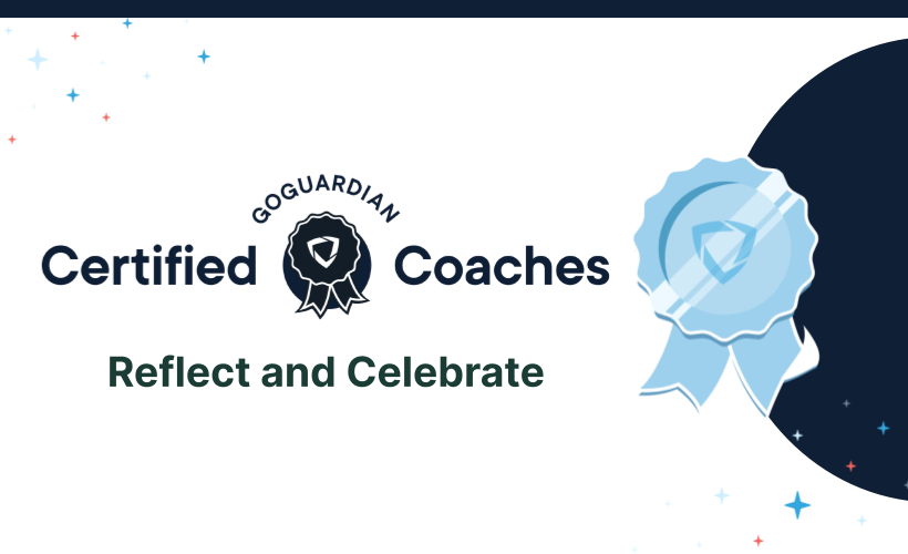 GoGuardian Teacher Coach - Reflect & Celebrate