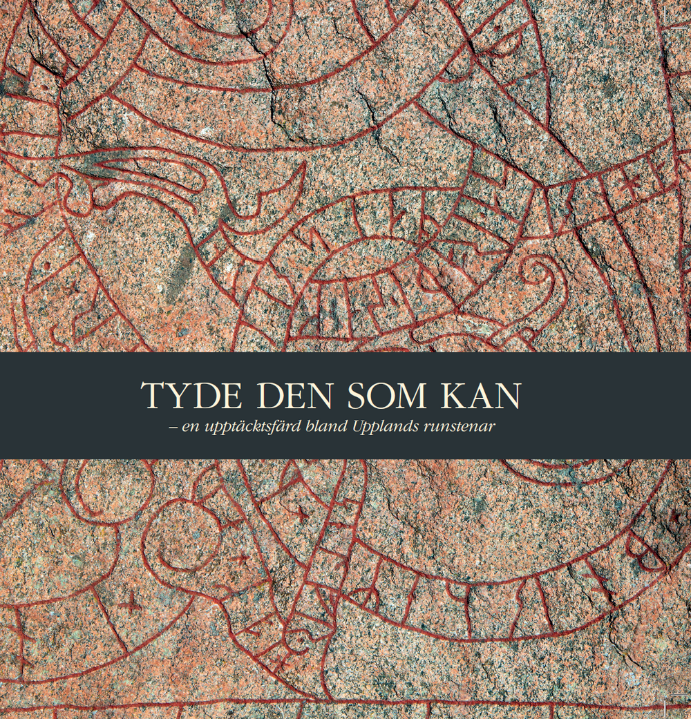 Bokens framsida. Boken Tyde den som kan, är utgiven av Upplandsmuseet och är en överblick av hur runor använts i Uppland under järnålder och medeltid. 