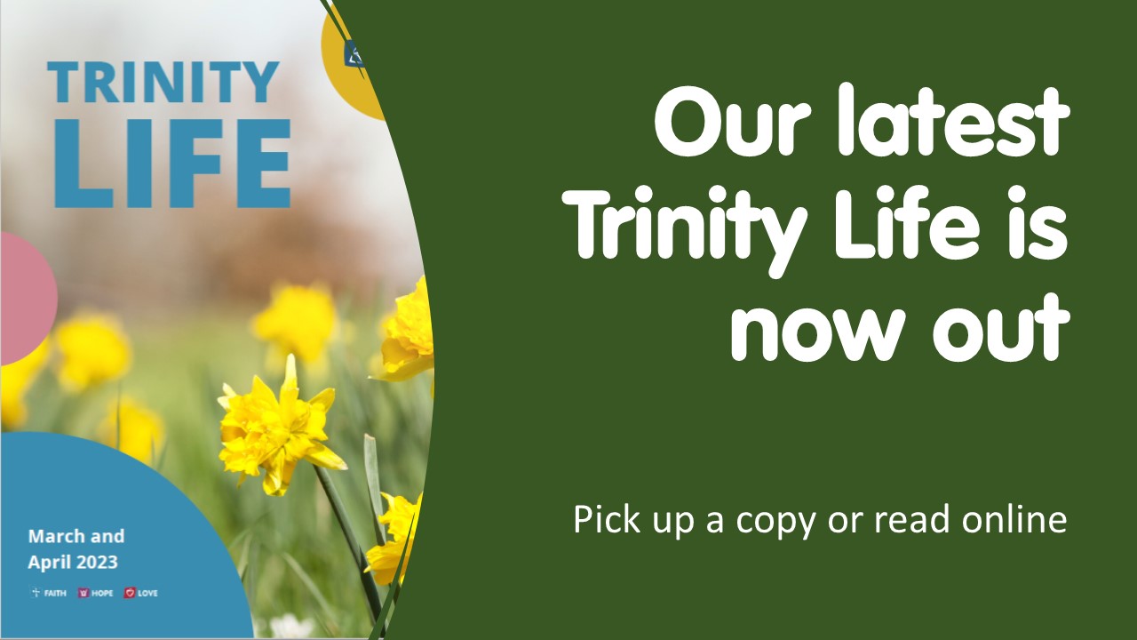 Our latest Trinity Life is now out.jpg