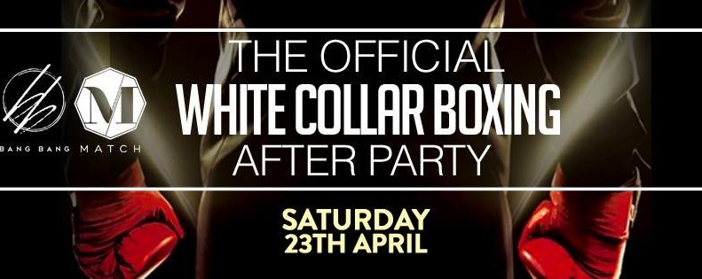 BANG BANG PRESENTS: THE OFFICIAL IPP WHITE COLLAR BOXING AFTER-PARTY // 23rd April