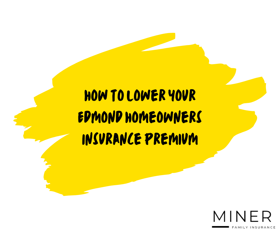 How To Lower Your Edmond Homeowners Insurance Premium