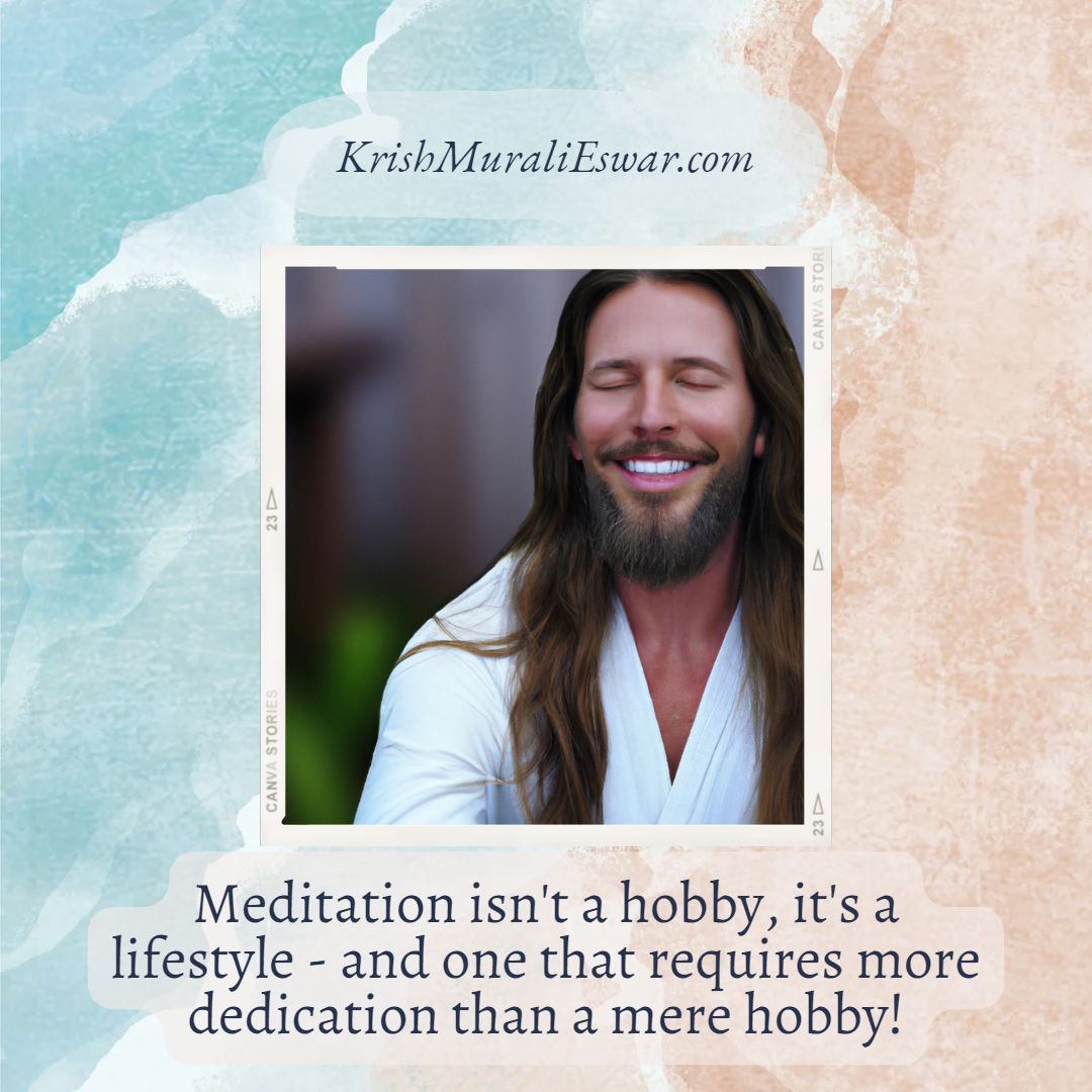 Is Meditation A Hobby - Krish Murali Eswar