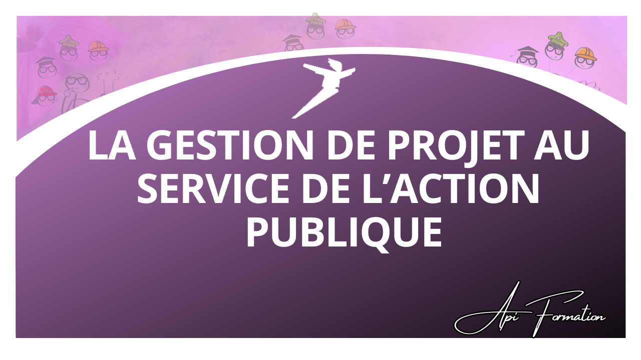 Représentation de la formation : LA GESTION DE PROJET AU SERVICE DE L ACTION PUBLIQUE 