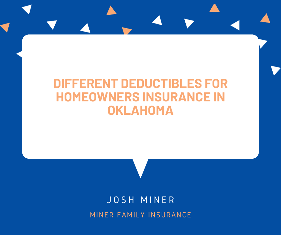 Different Deductibles For Homeowners Insurance in Oklahoma