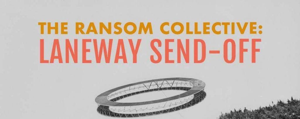 The Ransom Collective: Laneway Send-Off Gig