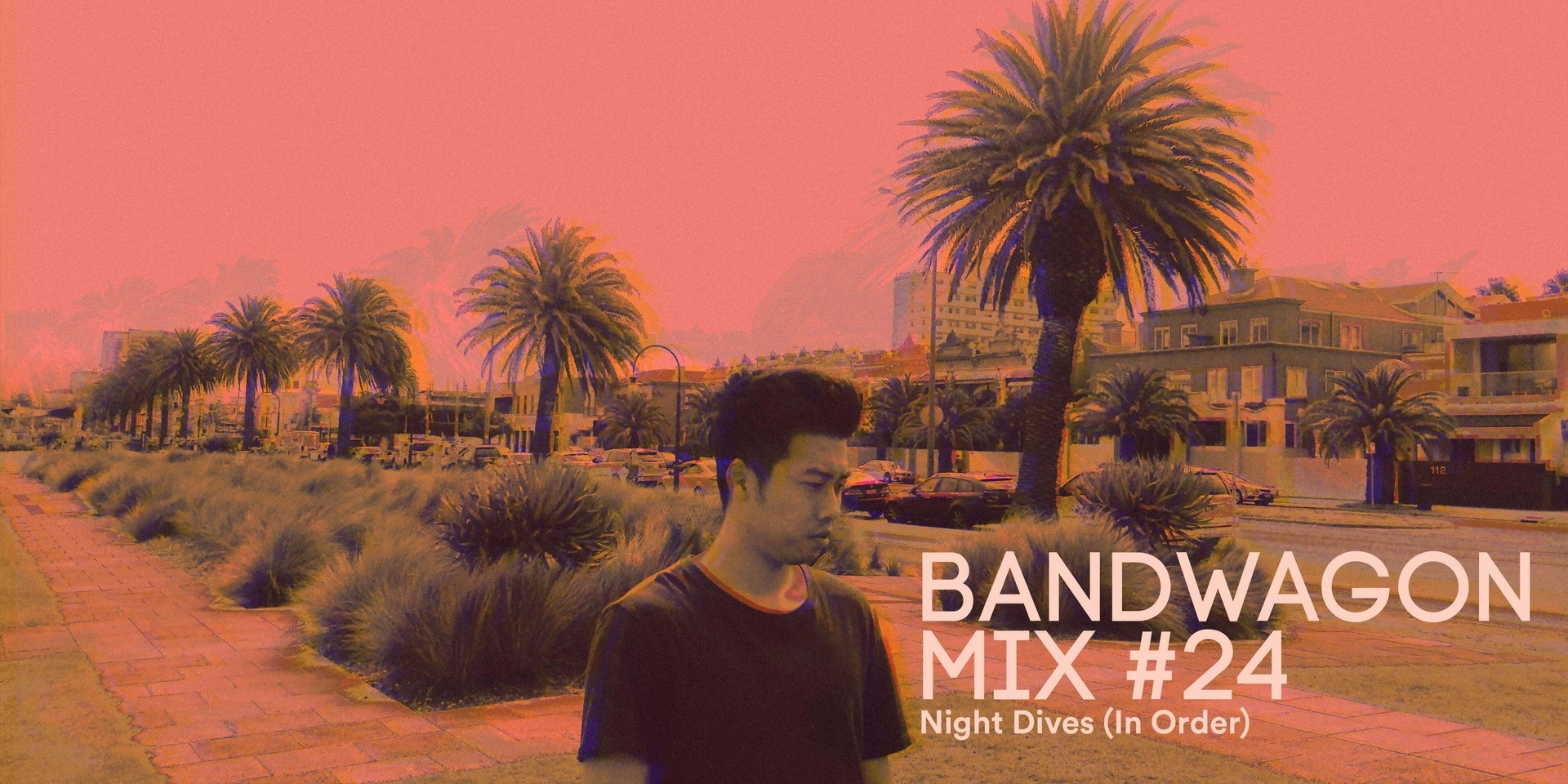 Bandwagon Mix #24: Night Dives (In Order)