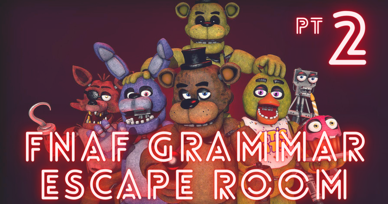 Grammar Rules! FNAF Escape Room Pt. 2