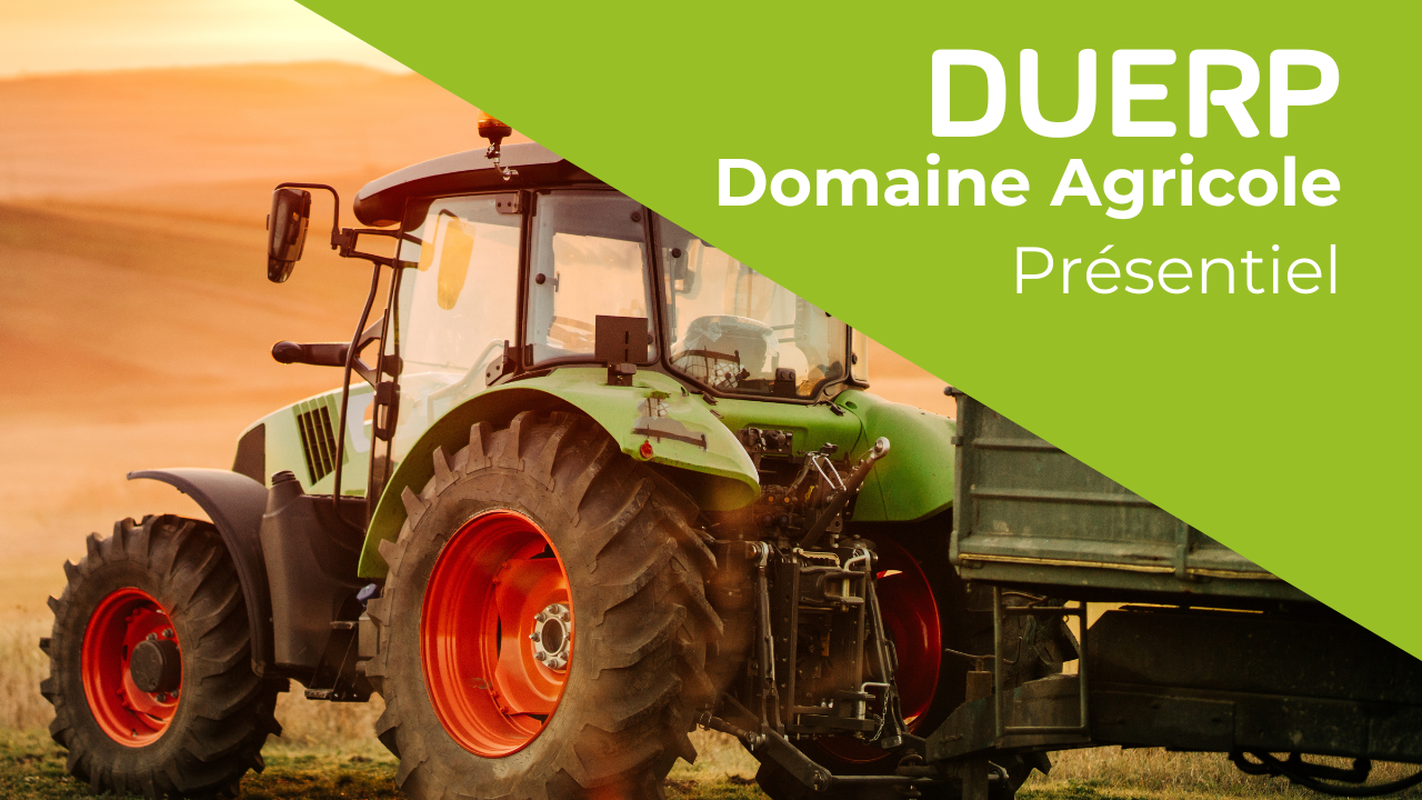 Représentation de la formation : DOCUMENT UNIQUE D’ÉVALUATION DES RISQUES PROFESSIONNELS (DUERP - Domaine Agricole)