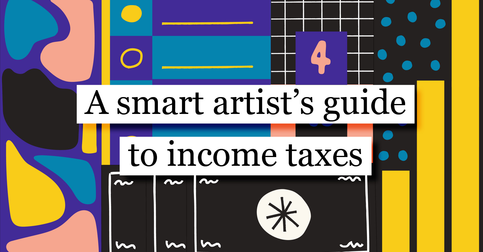 A Smart Artist's Guide To Income Taxes – The Creative Independent