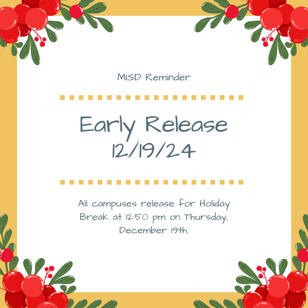 The flyer says MISD reminder. Early Release 12/19/24. All campuses release for Holiday Break at 12:50 pm on Thursday, December 19th.