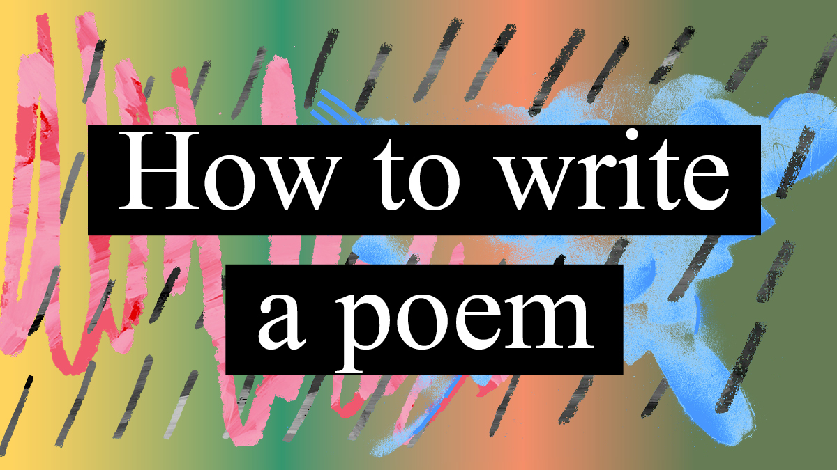 How To Write A Poem The Creative Independent