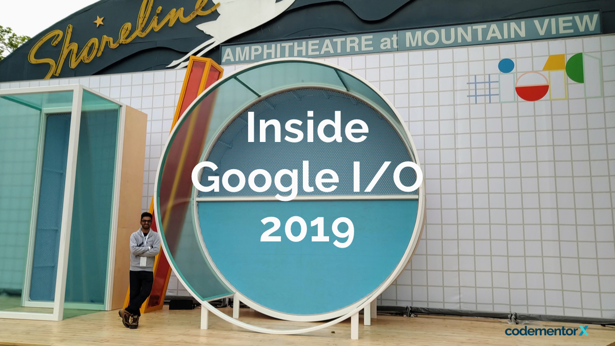 Recapping Google I/O 2019 In 7 Minutes