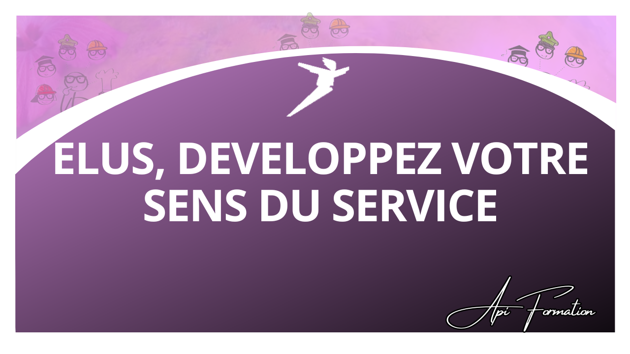 Représentation de la formation : ELUS, DEVELOPPEZ VOTRE SENS DU SERVICE