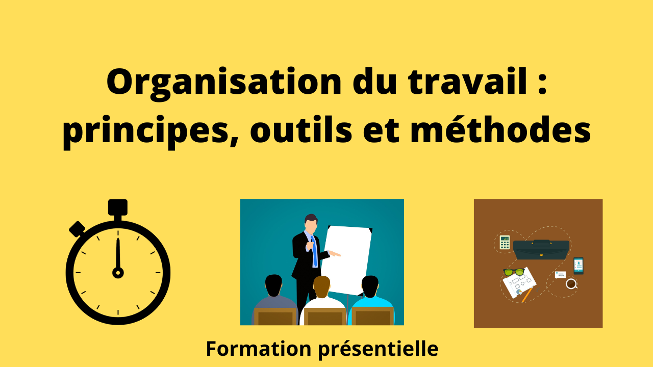 Représentation de la formation : Formation Organisation du travail : principes, outils et méthodes