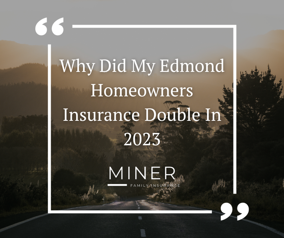 Why Did My Edmond Homeowners Insurance Double In 2023