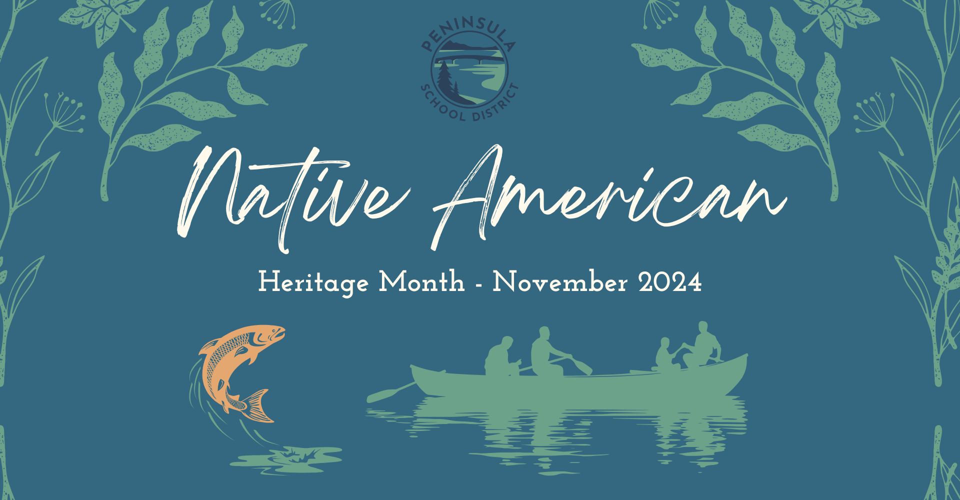 Native American Heritage Month graphic for November 2024 from Peninsula School District. The design features a blue background with illustrations of native plants along the borders, a salmon fish in orange on the left, and four people paddling a canoe in green on the water. The text reads 'Native American Heritage Month - November 2024' in a white, handwritten-style font. The Peninsula School District logo is in the top right corner.