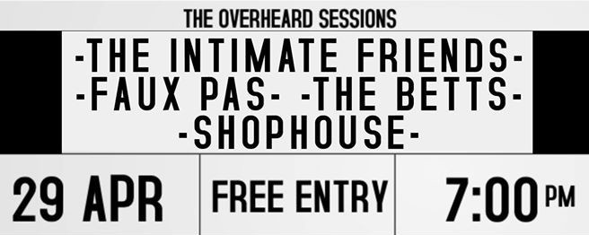Faux Pas x The Betts x TIF x Shophouse - The OverHeard Sessions