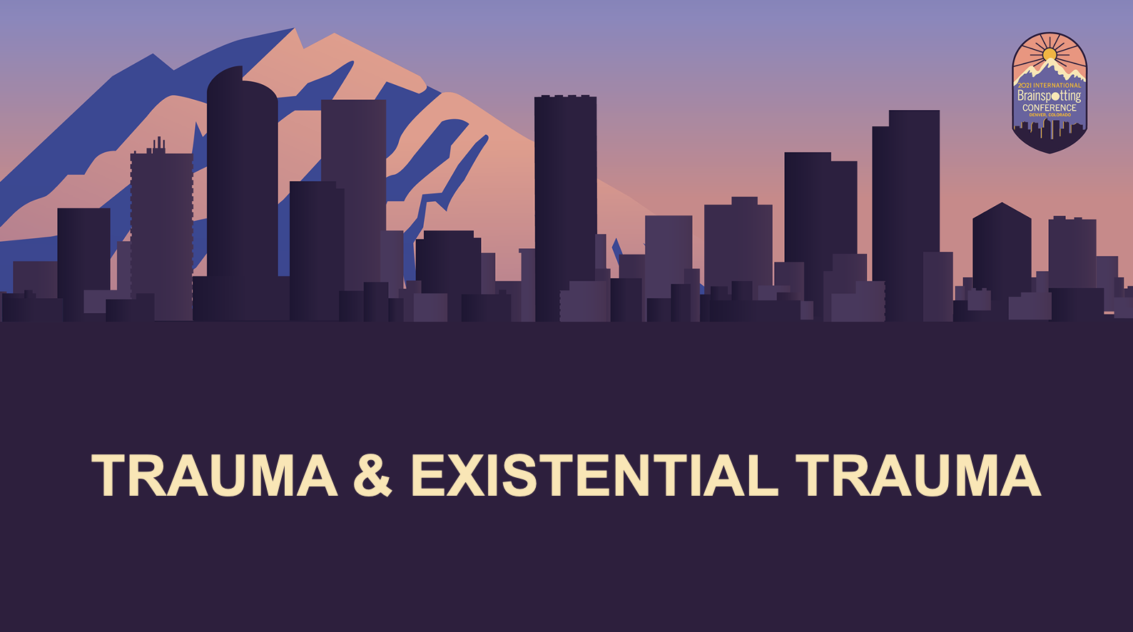 Trauma & Existential Trauma Conference Recordings 2021 International