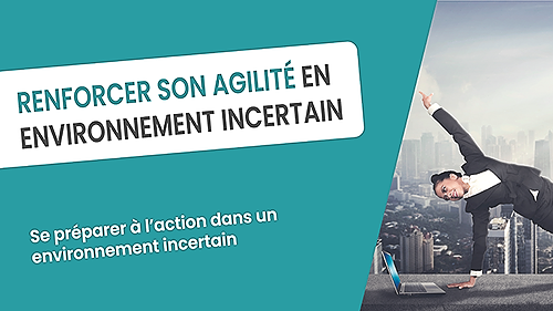 Représentation de la formation : RENFORCER SON AGILITÉ EN ENVIRONNEMENT INCERTAIN