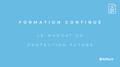 Représentation de la formation : LE MANDAT DE PROTECTION FUTURE