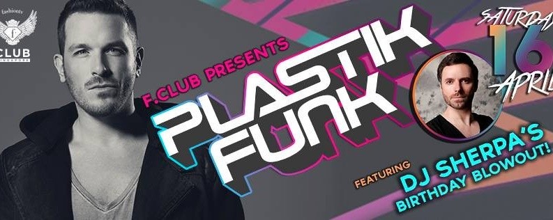 F.Club presents PLASTIK FUNK (GER) Feat. DJ Sherpa's Birthday Blowout