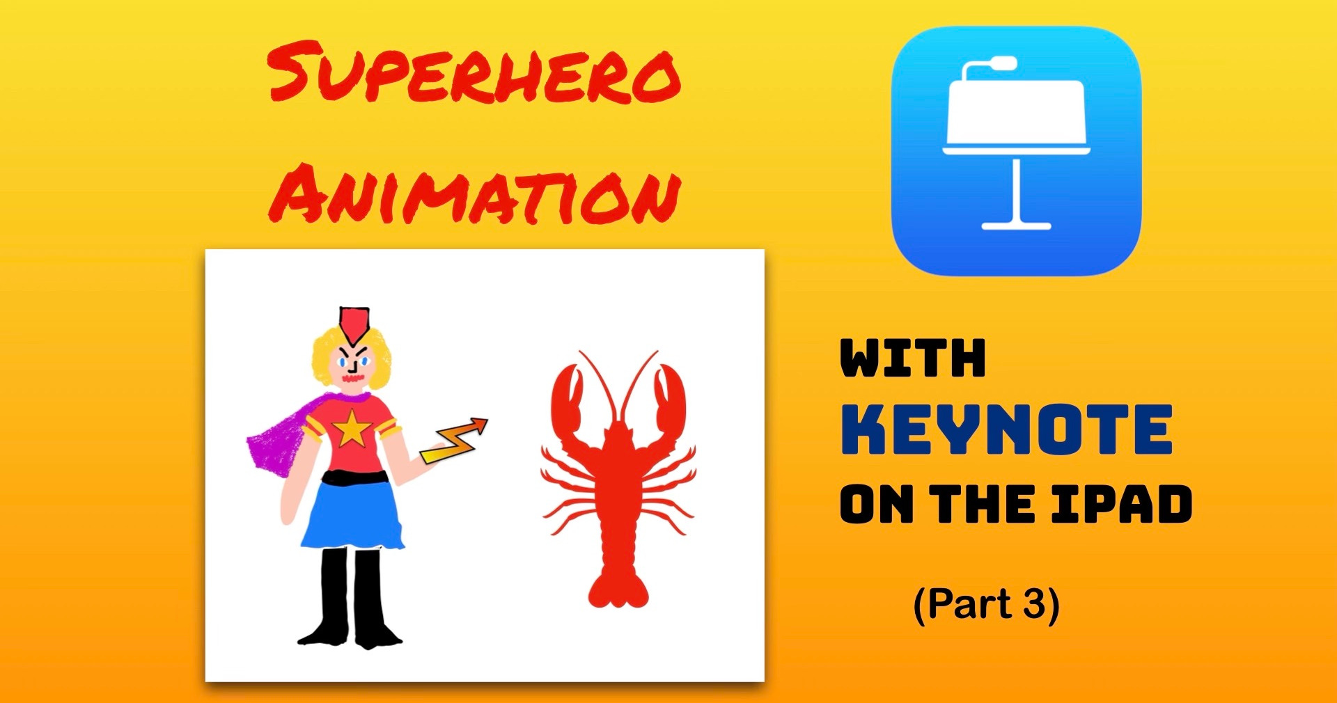 Easy Animation for Beginners Using Keynote on the iPad (Part 3) -  Superheroes! | Small Online Class for Ages 8-13