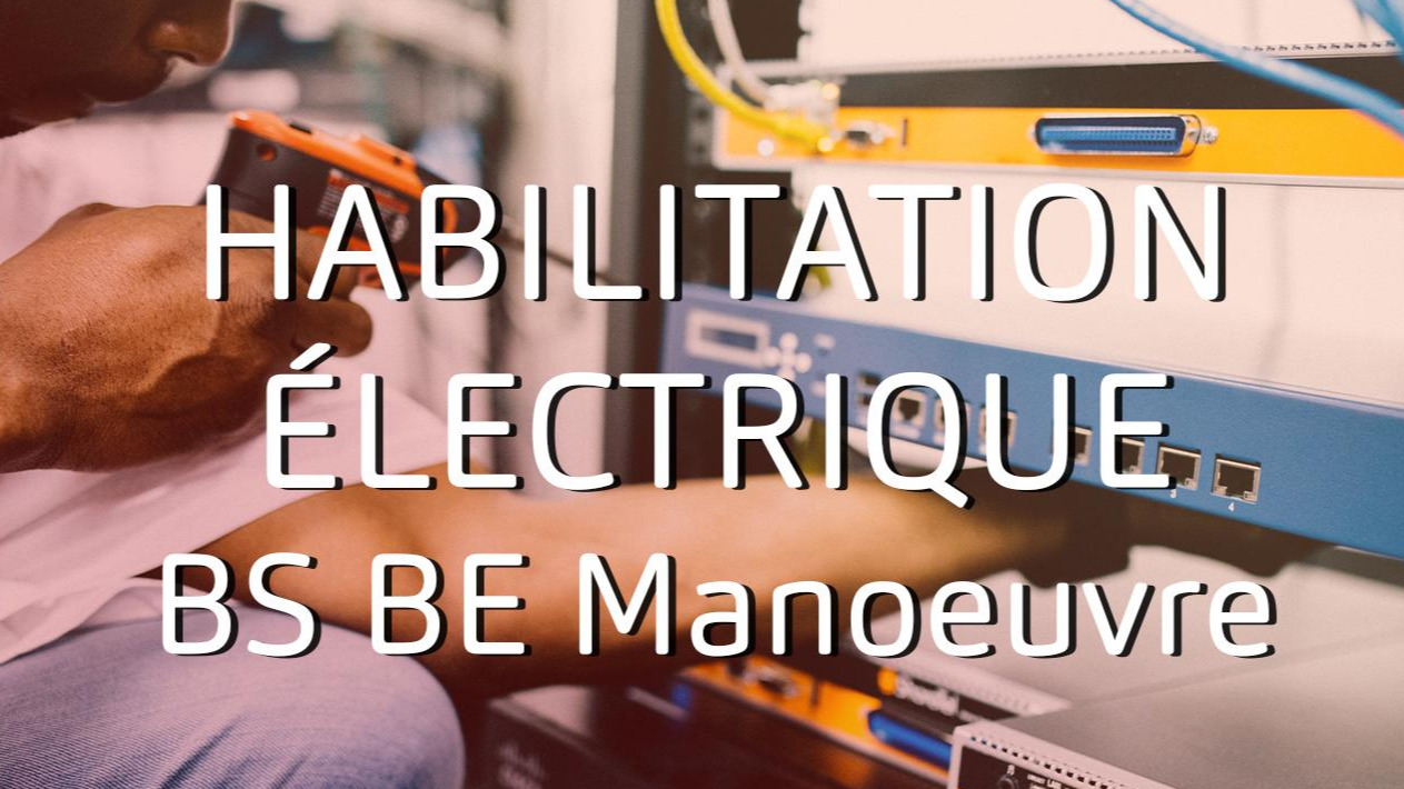 Représentation de la formation : Habilitation électrique - Opération d'ordre électrique - Travaux simples - Formation initiale - Indices : BS / BE manoeuvre 
 - duplicata