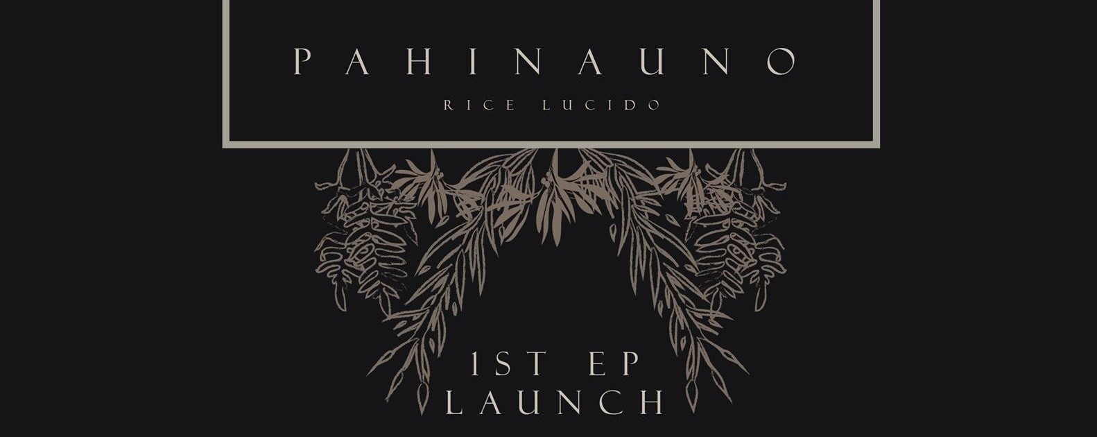 Pahina Uno | Rice Lucido EP Launch