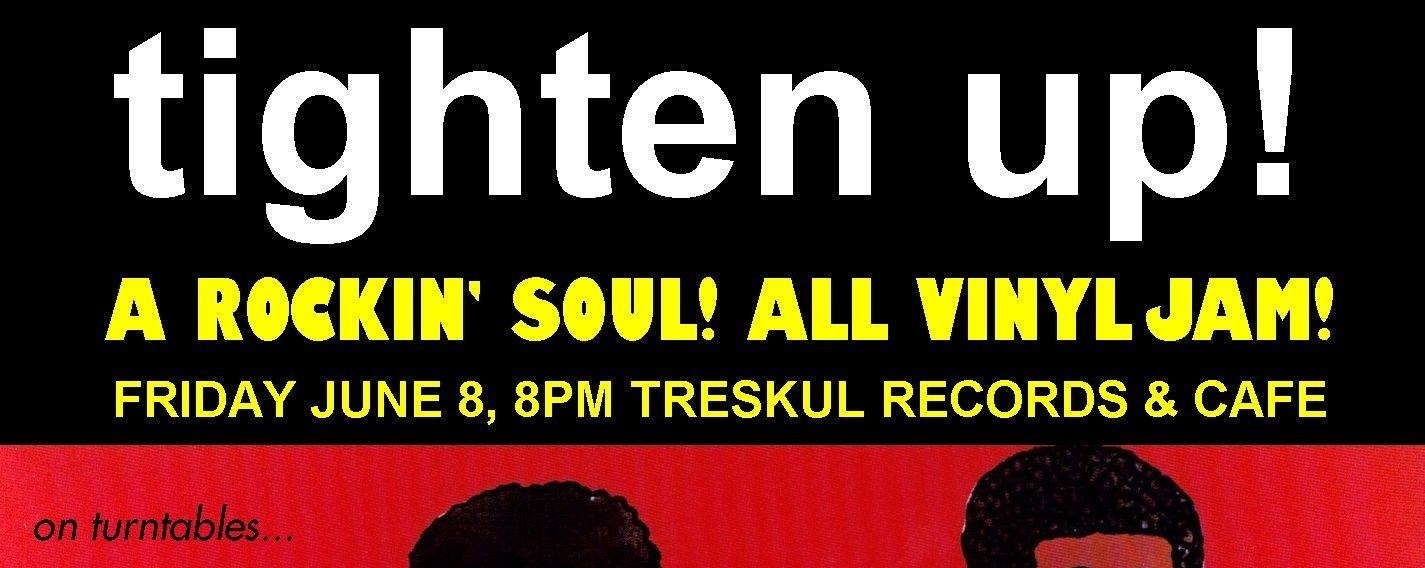 Tighten Up! A Rockin' Soul ALL VINYL Jam.